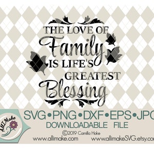 Arquivo SVG | O amor da família é a maior bênção da vida Arquivos de outono svg, dxf, eps, png, jpg para máquinas de corte Cricut e Silhouette