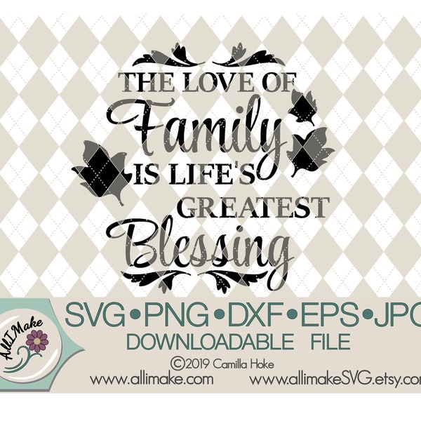 SVG File | The Love Of Family Is Life's Greatest Blessing Fall svg, dxf, eps, png, jpg files for Cricut and Silhouette cutting machines