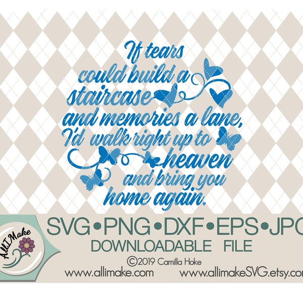 SVG File | If Tears Could Build A Staircase And Memories A Lane svg, dxf, eps, png, jpg files for Cricut and Silhouette cutting machines