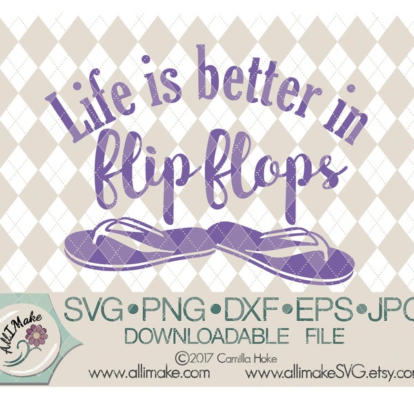 SVG File | Life Is Better In Flip Flops svg, dxf, eps, png, jpg files for Cricut and Silhouette cutting machines