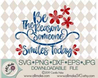 SVG File | Be The Reason Someone Smiles Today svg, dxf, eps, png, jpg files for Cricut and Silhouette cutting machines