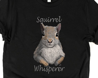 Gray Squirrel Shirt / Squirrel Shirt / Squirrel Whisperer / Grey Squirrel Shirt / Gray Squirrel Lover Gift