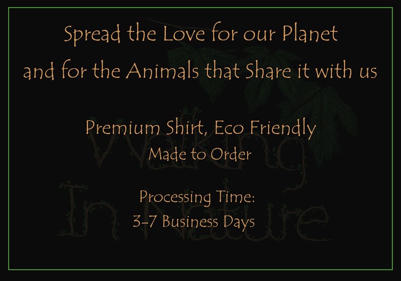 Może przedstawiać: Ciemnobrązowe tło z zielonym wzorem liści. Tekst "Spread the Love for our Planet and for the Animals that Share it with us" jest napisany jasnobrązową czcionką. Pod tekstem znajduje się "Premium Shirt, Eco Friendly Made to Order" i "Processing Time: 3-7 Business Days".