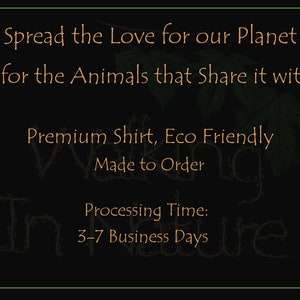 May include: Black background with text in a light brown color. The text reads "Spread the Love for our Planet and for the Animals that Share it with us." Additional text states "Premium Shirt, Eco Friendly, Made to Order."