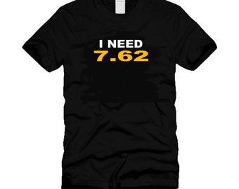 I Need 7.62 Funny Gamer Modern Battle Royale Games Black T-Shirt