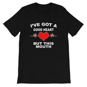I've Got A Good Heart But This Mouth Funny Fashionable Short-Sleeve Unisex T-Shirt
