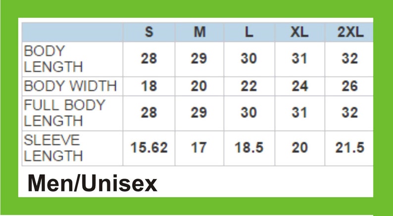 May include: A size chart for a Men/Unisex garment, with measurements in inches. The chart includes body length, body width, full body length, and sleeve length for sizes S, M, L, XL, and 2XL. The chart is set against a green background.