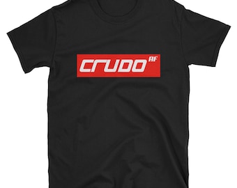 Crudo AF T-Shirt: Funny Hangover, Mexican Slang Tee
