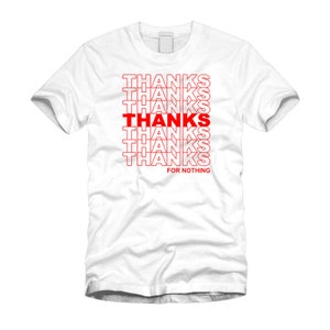 Thanks For Nothing Funny Thank You Plastic Bag Typography Unisex White T-Shirt