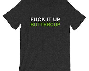 F*ck It Up Buttercup Funny Motivational Workout Quote Short-Sleeve Unisex T-Shirt