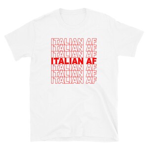 May include: White t-shirt with the text "ITALIAN AF" repeated in red letters.