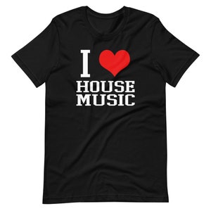I Love House Music Stylish EDM DJ  Music Lover Short-Sleeve Unisex T-Shirt
