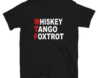 WTF Whiskey Tango Foxtrot Funny Phonetic Alphabet Humor Short-Sleeve Unisex T-Shirt
