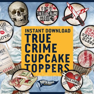 May include: Printable cupcake toppers with a true crime theme. The toppers feature images of a skull, handcuffs, a knife, a magnifying glass with blood splatter, a stack of money with blood splatter, a heart with a knife, and a tag that says "Evidence". The text on the toppers includes "True Love", "I am a True Crime Addict", "Crime Shows Help Me Sleep", and "True Crime".