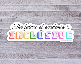 The future of academia is INCLUSIVE sticker