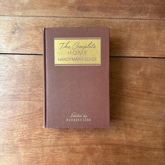 1948 The Complete Home Handyman’s Guide Edited by Hubbard Cobb