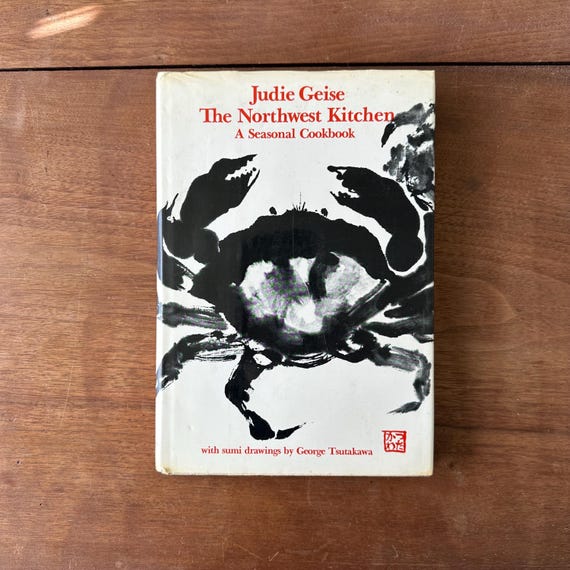 1978 The Northwest Kitchen: A Seasonal Cookbook by Julie Geiss with Sumi Drawings by George Tsutakawa