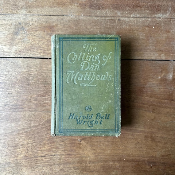 Antique 1909 Edition The Calling of Dan Matthews by Harold Bell Wright