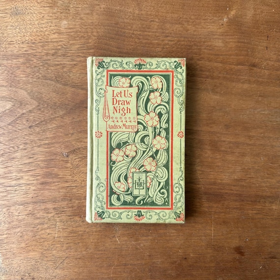 Let Us Draw Nigh by The Reverend Andrew Murray Author's Edition