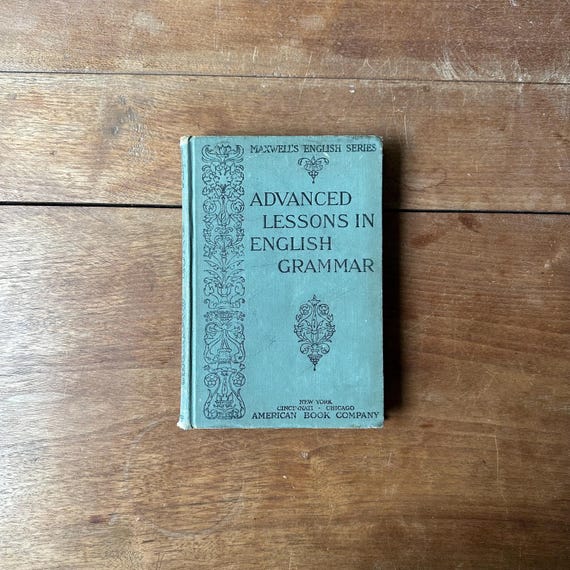 1891 Advanced Lessons in English Grammar Maxwell's English Series