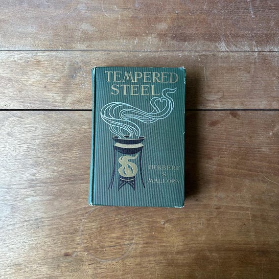 1909 Tempered Steel: A Romance by Herbert S. Mallory