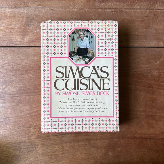 Simca's Cuisine by Simone "Simca" Beck Vintage 1972 Edition