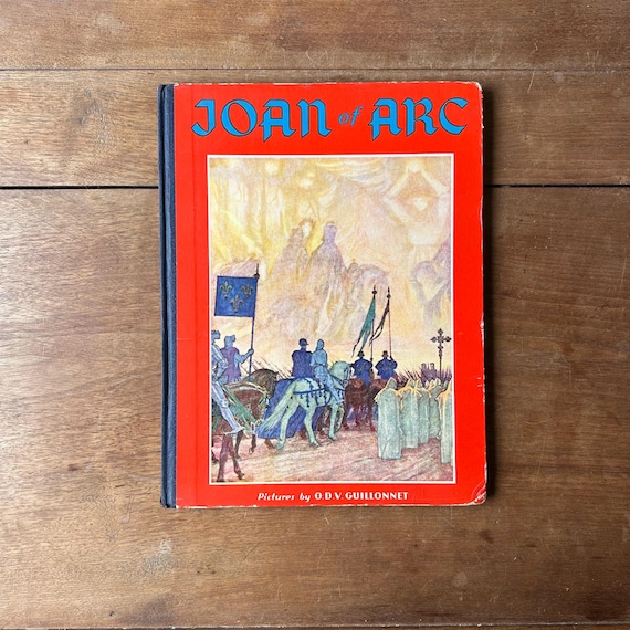 1933 Joan of Arc Storybook by Viola Ruth Lowe, Illustrated by O.D.V. Guillonnet