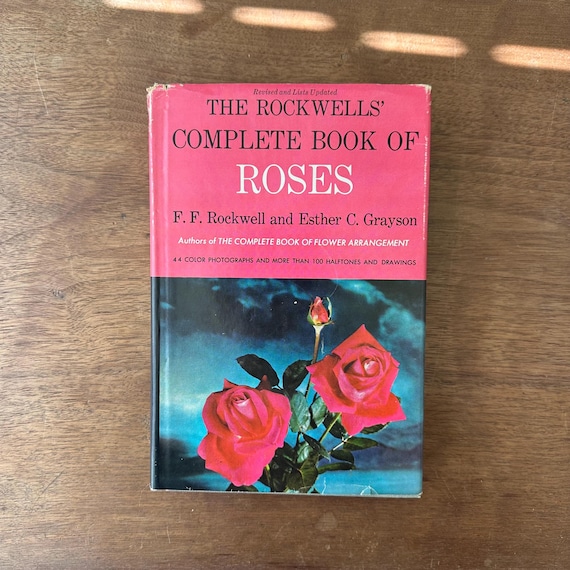 1966 The Rockwell’s Complete Book of Roses by F.F. Rockwell and Esther Grayson