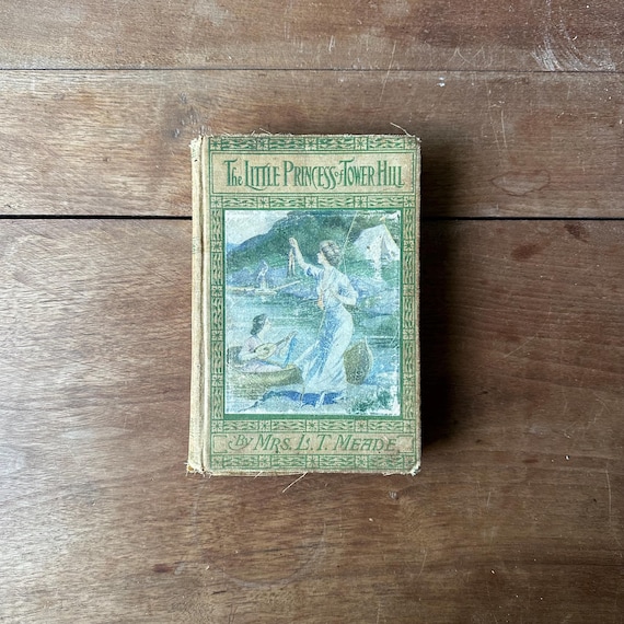 Antique Edition The Little Princess of Tower Hill by Mrs. L.T. Meade