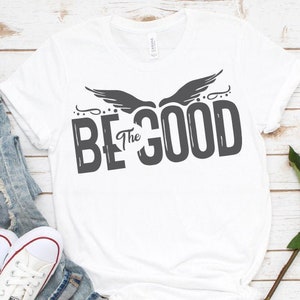 Be The Good SVG, Kindness SVG, Graphic SVG files for Cricut Silhouette sublimation & digital design