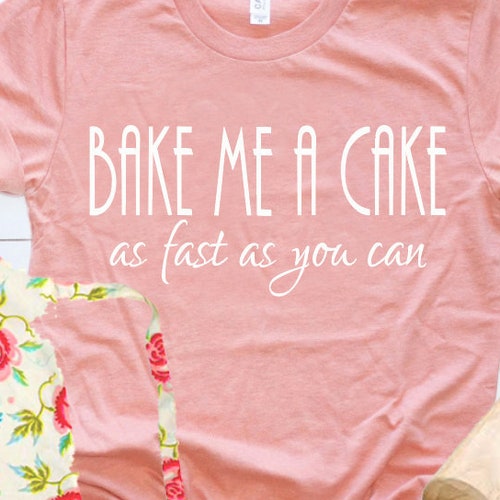 Bake Me A Cake As Fast As You Can Bake Me a Cake as Fast as You Can SVG Inspirational Quote | Etsy