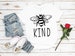 Be Kind SVG, Kindness SVG, Bee Graphic SVG files for Cricut Silhouette sublimation & digital design 