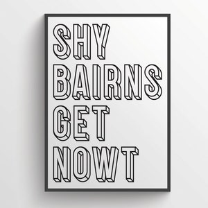 Shy Bairns Get Nowt Geordie Print  / Newcastle / Toon / Christmas Gift