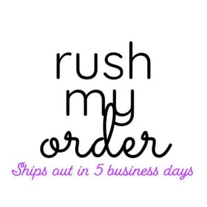 Rush My Order! 5 Biz Days