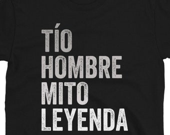 Tio Hombre Mito Leyenda Shirt Spanish Uncle Man Myth Legend Espanol Mexican Latino Father's Day Tee Shirt Camiseta