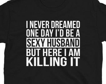 Sexy Husband T-Shirt Funny Hot Trophy Husband Shirt Anniversary Gift For Him From Wife
