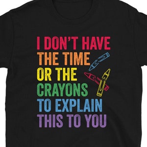 I Don't Have The Time Or The Crayons To Explain This To You funny sarcastic  jock - Back To School Teacher Gifts - Magnet