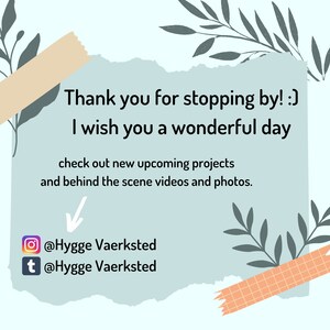 May include: A light blue background with a torn piece of paper with the text "Thank you for stopping by! :) I wish you a wonderful day check out new upcoming projects and behind the scene videos and photos."  The paper has a peach colored tape on the top and a peach and white checkered tape on the bottom.  There are two social media icons with the text "@Hygge Vaerksted" below them.