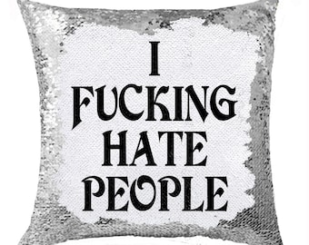 Custom I Fucking Hate People Magic Pillow | Personalized Text Sequin Cushion Cover | Special Gift For Birthday Anniversary Holiday | GIFORUE