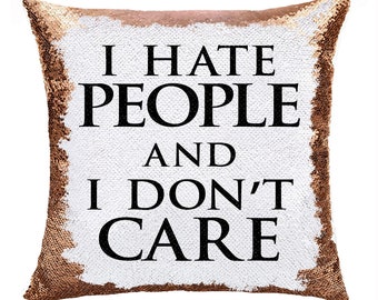 Custom I Hate People I Don't Care Sequin Pillow| Personalized Text Cushion Cover | Birthday Anniversary Party Holiday Funny Gift | Giforue