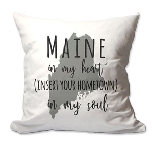 Customized Maine in My Heart [Your Hometown] in My Soul Throw Pillow - 17 x 17 - Cover Only OR Cover with Insert - Decorative throw pillow