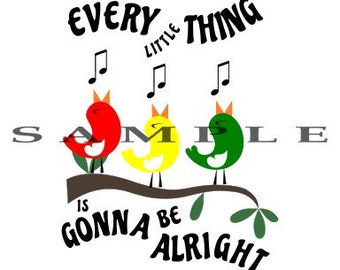 Every Little Thing Is Gonna Be Alright SVG, Bob Marley, Three Birds, Cricut, Silhouette, Vector, Cut files
