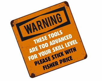 Funny Warning These Tools are Too Advanced For You Workman Mechanic Plumber etc Vinyl Car Van Tool Box Chest Sticker Decal size 100x100mm