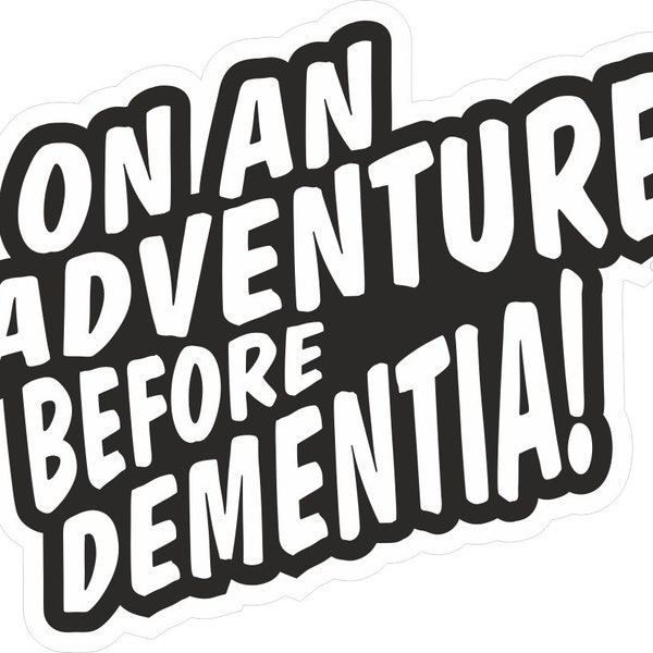 Funny On A Adventure Before Dementia Motif External Vinyl Car Sticker Decal For Motorhome Road Trip Retirement 130x90mm Choose Colour