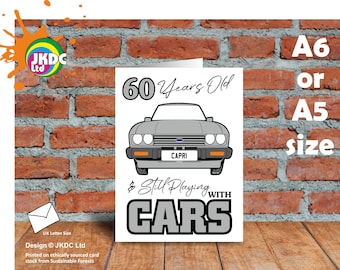 Funny 60 Years Old & Still Playing With Cars with Retro Mk3 Capri 2.8i Car Art illustration For 60th Birthday Greeting Card Size A6 or A5