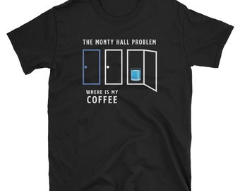Monty Hall Problem Coffee T-Shirt, Math Teacher Gift