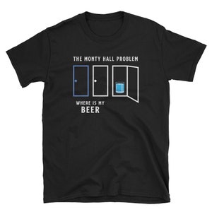 Math T-Shirt, Beer Shirt, Monty Hall Problem Shirt, Puzzle Shirt, Math Teacher Shirt, Student T-Shirt, Funny Math, Mathematics