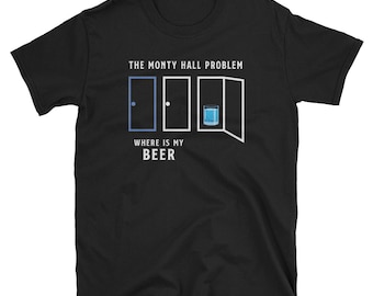 Monty Hall Problem T-Shirt, Where is my Beer, Math Teacher Gift
