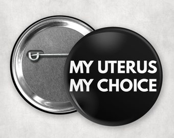 Pro Choice Button,Uterus Pin,Reproductive Rights, Uterus Print, Pro Choice Pin, My Uterus My Choice, 2.25 inch button