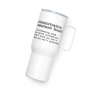Administrative Assistant Travel mug with a handle, Administrative Professional Gift, Gift for Admin